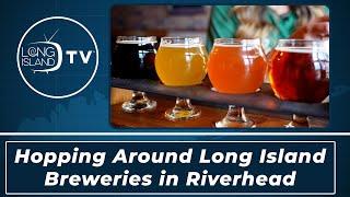 Hopping Around Long Island Breweries in Riverhead