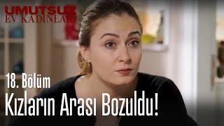 Kızların arası bozuldu! - Umutsuz Ev Kadınları 18. Bölüm