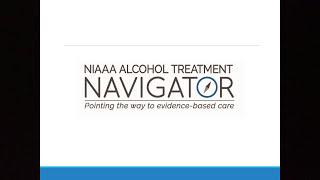 Introducing and Demonstrating the #NIAAA Alcohol Treatment Navigator