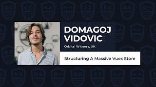 Structuring A Massive Vuex Store - DOMAGOJ VIDOVIC, Vue.js Live 2021