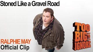 Ralphie May: Too Big To Ignore - Stoned Like a Gravel Road