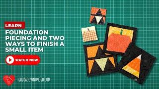 Learn to piece miniature blocks with FPP and two ways of binding your quilted item