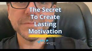 The Secret To Create Lasting Motivation