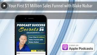 Your First $1 Million Sales Funnel with Blake Nubar