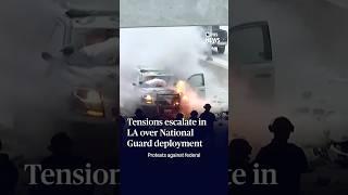 Tensions escalate in LA over National Guard deployment