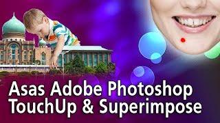 Photoshop - Belajar Asas, Touch Up dan Superimpose Gambar