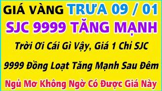 Giá vàng hôm nay 9999 ngày 9/1/2025 | GIÁ VÀNG MỚI NHẤT || Xem bảng giá vàng SJC 9999 24K 18K 10K