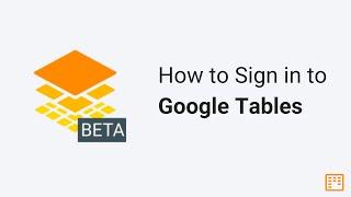 How to Sign in to Google Tables (and Try Tables by Google)