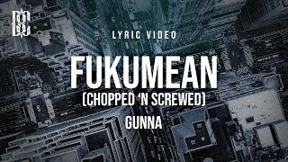 Gunna - fukumean (chopped 'n screwed) | Lyrics