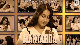 Shahrizoda Abdullayeva & Yakzon - Maktabda | Шахризода & Якзон - Мактабда