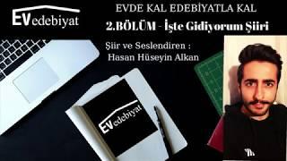 #EvdeKalEdebiyatlaKal 2.BÖLÜM - Hasan Hüseyin Alkan - İşte Gidiyorum Şiiri