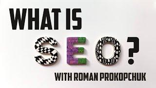 What is SEO? With Roman Prokopchuk!