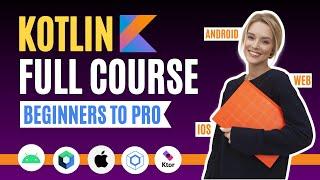 Kotlin Full Crash Course | Beginners To Advanced | Learn Full Kotlin In One Video | Kotlin Tutorial