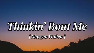 Morgan Wallen - Thinkin’ Bout Me (Song)