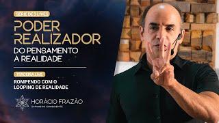 Poder Realizador - Do Pensamento à Realidade | 3# Rompendo com o looping de realidade