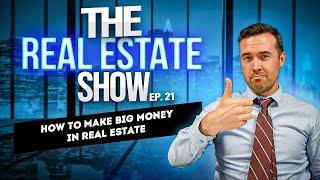 How to make big money in Real Estate