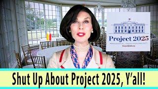 Shut Up About Project 2025, Y'all!