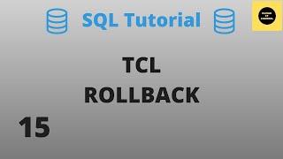 TCL ROLLBACK Command - SQL Basics Tutorial - Part 15