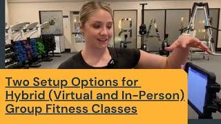 Two Options for Hybrid (Virtual and In-Person) Setups for Group Fitness Classes