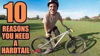 PROVING A HARDTAIL MOUNTAIN BIKE IS ALL YOU NEED - 10 REASONS!