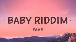 FAVE - Baby Riddim (Lyrics)