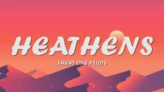 twenty one pilots - Heathens ( Lyrics )