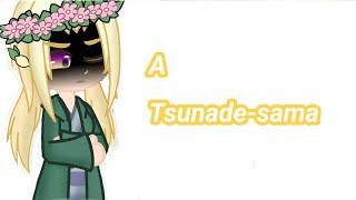 A Tsunade-sama (meme) gacha club