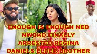 NED NWOKO FINALLY ARREST REGINA DANIELS BROTHER AS HE FIGHT NED NWOKO AND LAILA