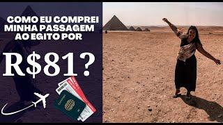 Como eu comprei minha passagem para o Egito por R$ 81,00?