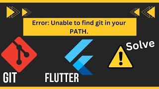 How to Solve error unable to find git in your path