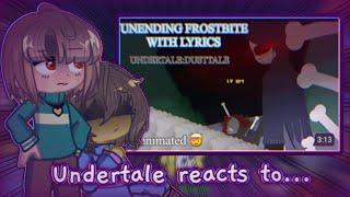 Undertale reacts to Unending Frostbite With Lyrics ~But Animated~