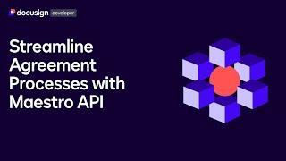 Streamline Agreement Processes with Maestro API - Webinar