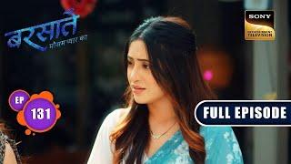 Bond Of Trust | Barsatein - Mausam Pyaar Ka | Ep 131 | Full Episode | 8 Jan 2024