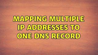 Mapping multiple IP Addresses to one DNS record