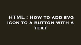HTML : How to add svg icon to a button with a text