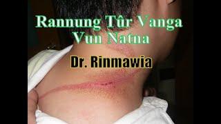 Rannung Tûr Vanga Vun Natna | Dr. Rinmawia