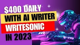 Writesonic Review 2023 - Make $400 Daily with an Inexpensive Writing Tool