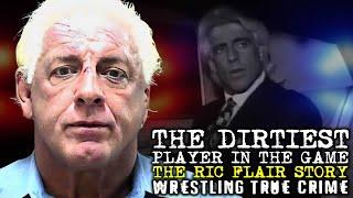 DIRTIEST PLAYER IN THE GAME: The Ric Flair Story | Wrestling True Crime Documentary