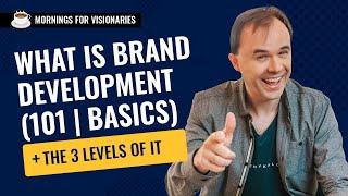 Mornings For Visionaries: Brand Development 101 (brand creation, brand growth, brand equity)