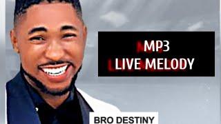 bro destiny MP3  LIVE MELODY