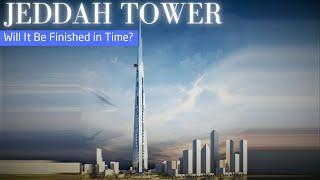 Jeddah Tower: The Race to the World’s Tallest Skyscraper Resumes | Will it Be Finished in Time?