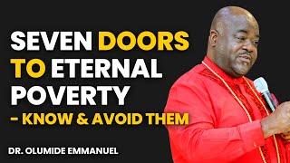 7 Doors To Eternal Poverty [KNOW & AVOID THEM] - Dr. Olumide Emmanuel #dancreateswealth