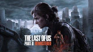 The Last of Us Part II remastered. Прохождение. №1. Первый взгляд