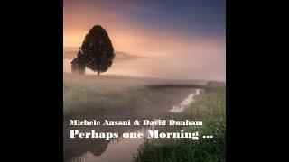 Michele Ansani & David Dunham - Perhaps one morning ... (2024)