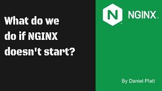 What do we do if NGINX doesn't start?