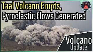 Taal Volcano Eruption Update; New Eruption Occurs, Pyroclastic Flows Generated