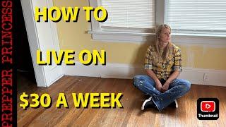 HOW TO LIVE ON $30 A WEEK!