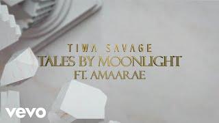 Tiwa Savage - Tales By Moonlight ft. Amaarae