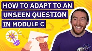 How to ADAPT to an UNSEEN QUESTION in MODULE C