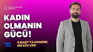 Kadın Olmanın Gücü: 8 Mart’ta Kendine Söz Ver!